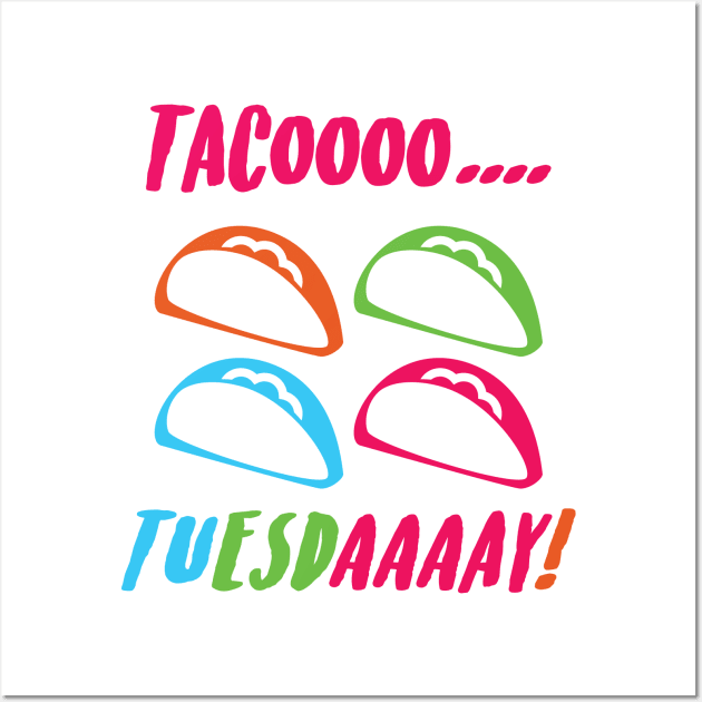 Tacoooo.... Tuesdaaaay! - Multiple Colors Wall Art by Ignition